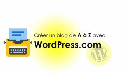 Créer un blog de A à Z sans coder avec WordPress