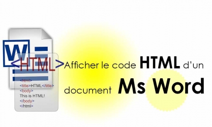 Comment visualiser le code HTML d’un document Microsoft Word?