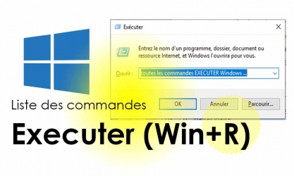 Liste complète des commandes Exécuter pour Windows 7, 8.1 et 10 (WIN + R)