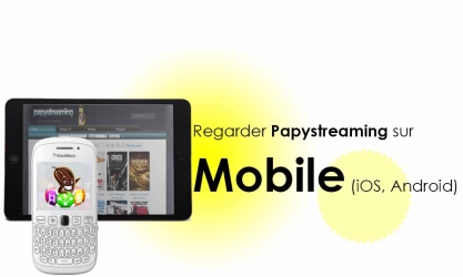 Papystreaming sur Tablette et Mobile (Android & iOS)