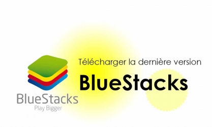 Télécharger Bluestacks Gratuit pour PC Windows et Mac