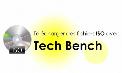 TechBench : télécharger les fichiers ISO de Windows et Ms Office en français.