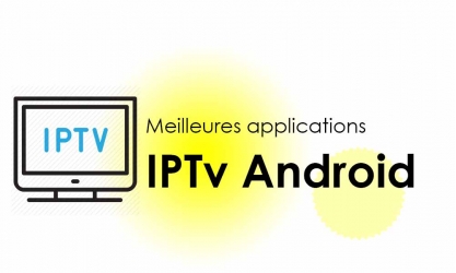 Quelle application IPTV utiliser pour voir la télé en ligne?