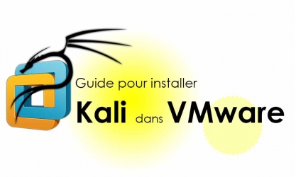 Guide complet pour installer Kali Linux sur une machine virtuelle « VMware » dans Windows