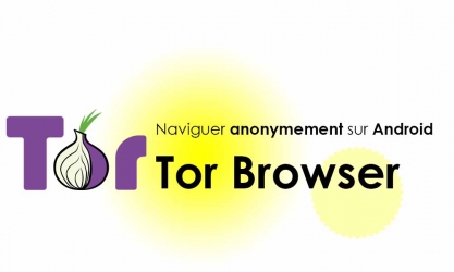 Naviguer anonymement sur internet : télécharger et installer Tor Browser pour Android