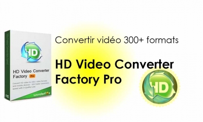 HD Video Converter Factory Pro – meilleur convertisseur vidéo simple, rapide et gratuit