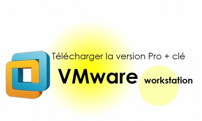 Télécharger VMWare WorkStation Pro + clé (sérial number) v12, v14 & v15